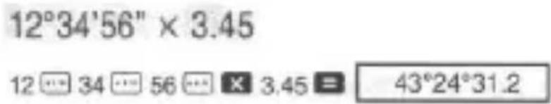 12°34'56" × 3.45 12 ⏻ 34 ⏻ 56 ⏻ X 3.45 = 43°24°31.2