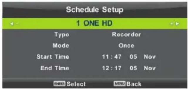 Schedule Setup 1 ONE HD Type Recorder Mode Once Start Time 11:47 05 Nov End Time 12:17 05 Nov ENTER Select MENU Back