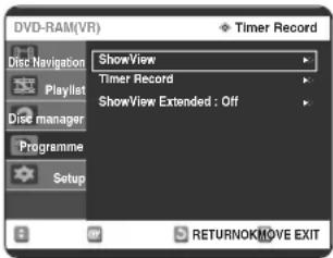 DVD-RAM(VR) Disc Navigation Playlist Disc manager Programme Setup ShowView Timer Record ShowView Extended : Off Timer Record RETURNOK MOVE EXIT