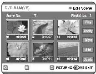 DVD-RAM(VR) Scene No. 1/7 01 00:30:26 02 02:00:07 03 01:30:04 04 00:30:03 05 02:00:11 06 01:30:04 Edit Scene Play Modify Move Add Delete RETURNOK/ADVE EXIT