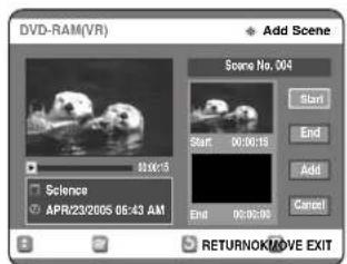 DVD-RAM(VR) Add Scene Scene No. 004 Start End Add Cancel Science APR/23/2005 06:43 AM RETURNOK/MOVE EXIT