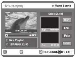 DVD-RAM(VR) Make Scene Scene No. 001 Start End Make Return NEW PLAYLIST 19/APR/04 12:00 RETURNOK/MOVE EXIT