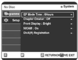 No Disc Programme Setup EP Mode Time : 6Hours Chapter Creator : Off Front Display : Bright NICAM : On DivX(R) Registration RETURNOKMOVE EXIT