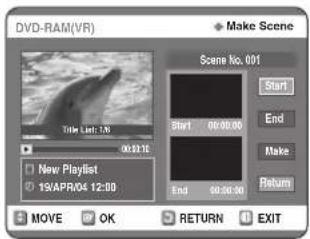 DVD-RAM(VR) Make Scene Scene No. 001 Start End Make Return New Playlist 15/APRV04 12:00 MOVE OK RETURN EXIT