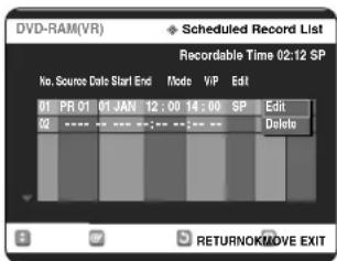 DVD-RAM(VR) Scheduled Record List Recordable Time 02:12 SP No. Source Date Start End Mode VIP Edit 01 PR 01 01 JAN 12:00 14:00 SP Edit 02 ---- 03 ---- 04 ---- 05 ---- 06 ---- Delete RETURNOK/MOVE EXIT