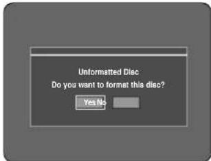 Unformatted Disc Do you want to format this disc? Yes No-