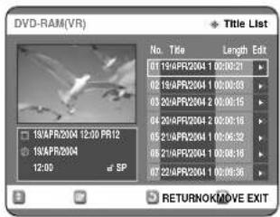 DVD-RAM(VR) Title List No. Title Length 01 19/AFR2004 1 00:00:21 02 19/AFR2004 1 00:00:33 03 20/AFR2004 2 00:00:15 04 20/AFR2004 2 00:00:18 05 21/AFR2004 1 00:06:32 06 21/AFR2004 1 00:08:19 07 22/AFR2004 1 00:08:36 19/AFR2004 12:00 PR12 19/AFR2004 12:00 SP RETURNOK/MOVE EXIT