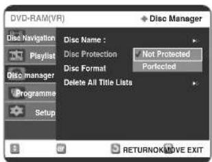 DVD-RAM(VR) Disc Name : Disc Protection Not Protected Disc Format Forphaned Delete All Title Lists Display Navigation Playlist Disc manager Programme Setup RETURNOK/MOVE EXIT