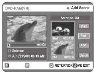 DVD-RAM(VR) Add Scene Scene No. 004 Start End Add Cancel Science APR/23/2005 06:43 AM RETURNOK+MOVE EXIT