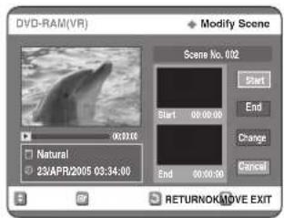 DVD-RAM(VR) Modify Scene Scene No. 012 Start 00:00:00 End Change Cancel Natural 23APR/2005 03:34:00 END 00:00:00 RETURNOK MOVE EXIT