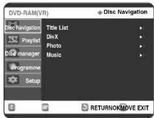 DVD-RAM(VR) Disc Navigation Title List DivX Photo Music Programme Setup + Disc Navigation RETURNOK/MOVE EXIT