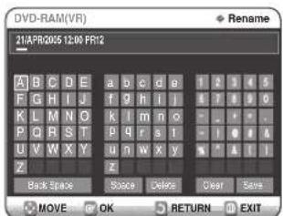 DVD-RAM(VR) 21APR2005 12:00 FR12 A B C D E a b c d e I A F G H I J f g h i j T F G K L M N O k l m n o - - - - P Q R S T P q r s 1 - I O A U V W X Y u n w x y - - - - Z Z Back Space Space Delete Clear Save MOVE OK RETURN EXIT