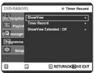DVD-RAM(VR) Timer Record ShowView Timer Record ShowView Extended : Off Display Playlist Dis manager Programme Setup RETURNOK MOVE EXIT