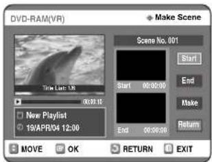 DVD-RAM(VR) Make Scene Scene No. 001 Start End Make Return New Playlist 19/APR/04 12:00 Move OK RETURN EXIT