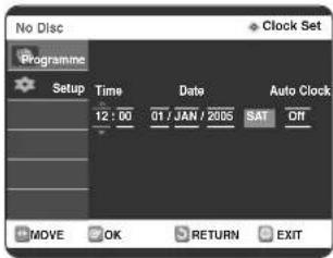 No Disc Programme Setup Time 12 : 00 Date 01 / JAN / 2005 SAT Auto Clock Off Clock Set MOVE OK RETURN EXIT