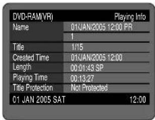 DVD-RAM(VR) Playing Info Name 01:JAN/2005 12:00 PR 1 Title 1/15 Created Time 01:JAN/2005 12:00 Length 00:01:43 SP Playing Time 00:13:27 Title Protection Not Protected 01 JAN 2005 SAT 12:00