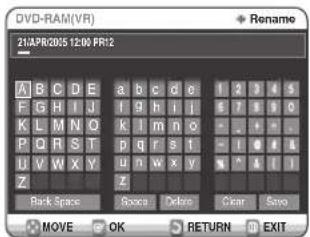 DVD-RAM(VR) 21APR2005 12:00 FR12 A B C D E a b c d e I 2 3 4 5 F G H I J f g h i l s 7 8 9 0 K L M N O k l m n o - - - - P Q R S T p q r s 1 - I 0 1 U V W X Y u n w x y v * * A I I Z Z Back Space Source Delete Clear Save MOVE OK RETURN EXIT