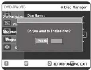 DVD-RW(VR) Disc Navigation Disc Name : Do you want to finalise disc? Yes No RETURNOK/NOVE EXIT