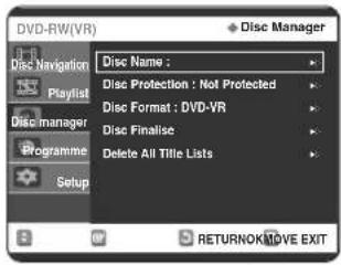 DVD-RW(VR) Disc Manager Disc Name : Disc Protection : Not Protected Disc Format : DVD-VR Disc Finalise Delete All Title Lists RETURNOK MOVE EXIT