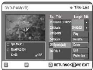 DVD-RAM(VR) Title List No. Title 10 Drama 00:00:21 20 Music 30 Sports 40 Movie 50 Sports(AI) 60 Edu I Length Edit Play Rename Delete Edit Protection Sports(AI) 19APR2.004 12:00 SP RETURNOK/MOVE EXIT