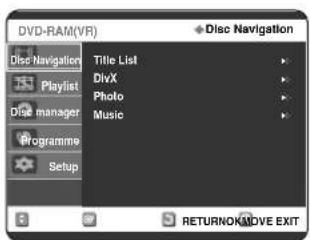 DVD-RAM(VR) Disc Navigation Title List DivX Photo Music Playlist Dis manager Programme Setup + Disc Navigation RETURNOKMOVE EXIT