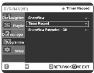 DVD-RAM(VR) Timer Record ShowView Timer Record ShowView Extended : Off Display Navigation Playlist Dis manager Programme Setup RETURNOK/MOVE EXIT