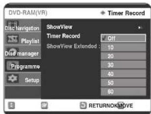 DVD-RAM(VR) Timer Record ShowView Timer Record Off 10 20 30 40 50 60 Display Navigation Playlist Dis manager Programme Setup RETURNOK/MOVE
