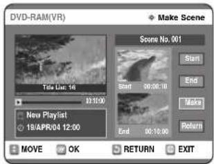 DVD-RAM(VR) Make Scene Scene No. 001 Start End Make Return New Playlist 18/APR/04 12:00 Move OK RETURN EXIT
