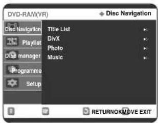 DVD-RAM(VR) Disc Navigation Title List DivX Photo Music Playlist Dis manager Programme Setup + Disc Navigation RETURNOK MOVE EXIT