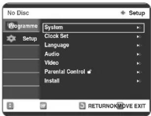 No Disc Setup Programme Setup System Clock Set Language Audio Video Parental Control Install RETURNORATIVE EXIT