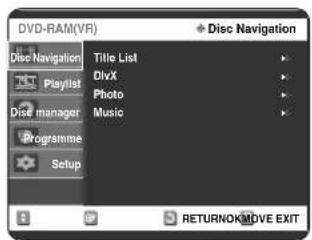 DVD-RAM(VR) Disc Navigation Title List DivX Photo Music Playlist Dis manager Programme Setup Disc Navigation RETURNOKMOVE EXIT