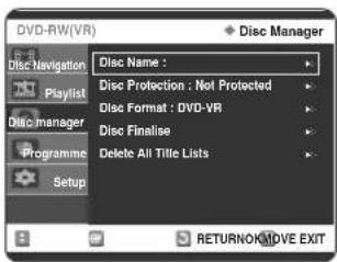 DVD-RW(VR) Disc Manager Disc Name : Disc Protection : Not Protected Disc Format : DVD-VR Disc Finalise Delete All Title Lists RETURNOKMOVE EXIT