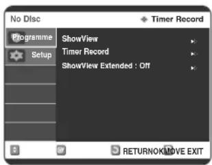 No Disc Timer Record Programme ShowView Timer Record ShowView Extended : Off Setup RETURNOK/MOVE EXIT
