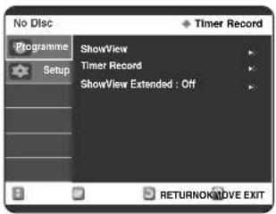 No Disc Timer Record Programme Setup ShowView Timer Record ShowView Extended : Off RETURNOK/MOVE EXIT