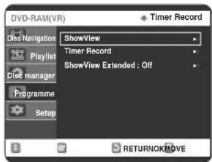 DVD-RAM(VR) Disc Navigation Playlist Disc manager Programme Setup ShowView Timer Record ShowView Extended : Off Timer Record RETURNOKMOVE