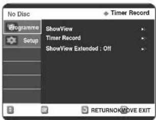 No Disc Programme Setup ShowView Timer Record ShowView Extended : Off Timer Record RETURNATIVE EXIT