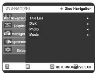 DVD-RAM(VR) Disc Navigation Title List DivX Photo Music Programme Setup + Disc Navigation RETURNOKATIVE EXIT
