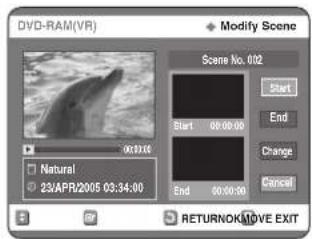 DVD-RAM(VR) Modify Scene Scene No. 012 Start 00:00:00 End Change Cancel Natural 23APR/2005 03:34:00 END 00:00:00 RETURNOK MOVE EXIT