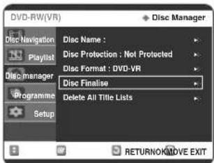 DVD-RW(VR) Disc Manager Disc Navigation Playout Disc manager Programme Setup Disc Name : Disc Protection : Not Protected Disc Format : DVD-VR Disc Finalise Delete All Title Lists RETURN ON/OVE EXIT