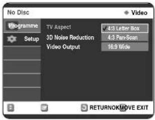 No Disc Programme Setup TV Aspect 4.3 Letter Box 3D Noise Reduction 4.3 Pan-Scan Video Output 16.9 Vide RETURNOK/MOVE EXIT