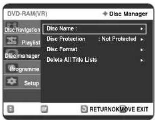 DVD-RAM(VR) Disc Name : Disc Protection : Not Protected Disc Format Delete All Title Lists RETURNOK/AVE EXIT
