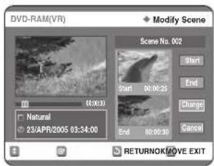 DVD-RAM(VR) Modify Scene Scene No. 002 Start End Change Cancel Natural 23/APR/2005 03:34:00 RETURNOK MOVE EXIT