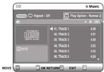 CD Music Play Option : Normal MyTrip Repeat : Off 01. TRACK 1 4.39 02. TRACK 2 4.31 03. TRACK 3 4.38 04. TRACK 4 3.53 05. TRACK 5 4.23 06. TRACK 6 4.24 MOVE OK RETURN EXIT
