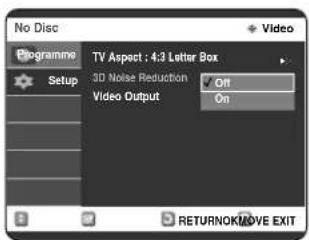 No Disc Programme Setup TV Aspect : 4:3 Letter Box 3D Noise Reduction Off Video Output On RETURNOK/MOVE EXIT