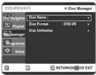 DVD-RW(VR:F) Disc Name : Disc Format : DVD-VR Disc Unfinalise RETURNOK/MOVE EXIT