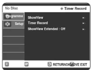 No Disc Programme Setup ShowView Timer Record ShowView Extended : Off Timer Record RETURNOK/MOVE EXIT