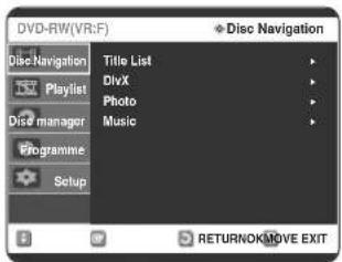 DVD-RW(VR:F) Disc Navigation Title List DivX Photo Music Discl manager Programme Setup + Disc Navigation RETURNOK/MOVE EXIT