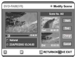DVD-RAM(VR) Modify Scene Scene No. 002 Start 00:00:25 End Change Cancel Natural 23/APR/2005 03:34:00 RETURNOK/MOVE EXIT