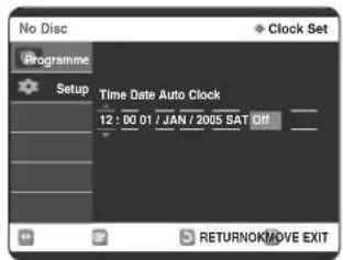 No Disc Clock Set Programme Setup Time Date Auto Clock 12:00 01 / JAN / 2005 SAT OH RETURNOK MOVE EXIT