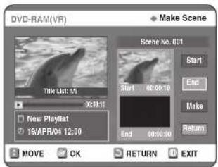 DVD-RAM(VR) Make Scene Scene No. 001 Start End Make Return Movie List: 15 00:28:15 New Playlist 19/APR/04 12:00 Move OK RETURN EXIT